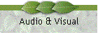 Audio & Visual